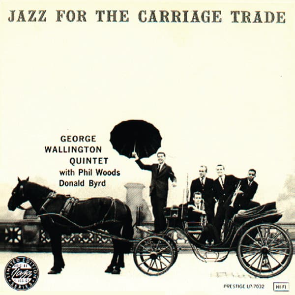 Jazz For The Carriage Trade - George Wallington Quintet