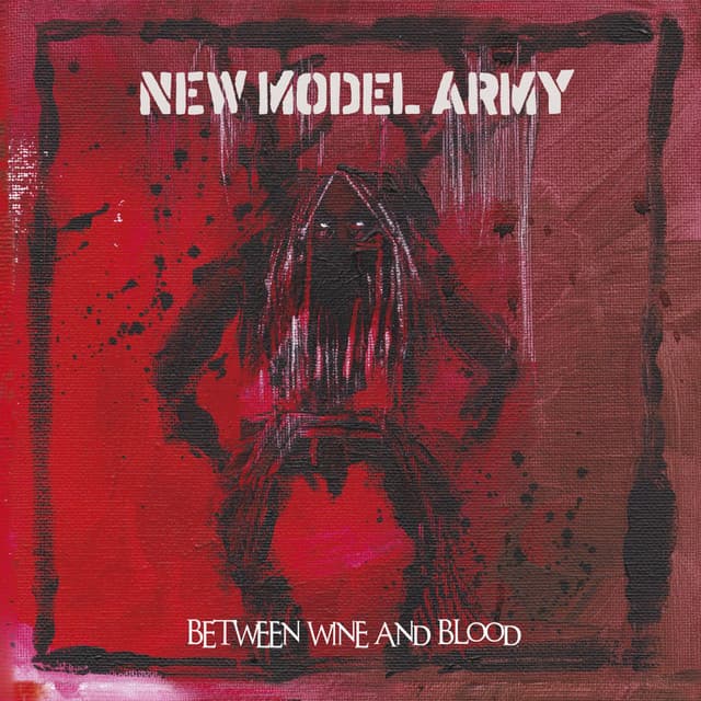 Between Wine and Blood - New Model Army