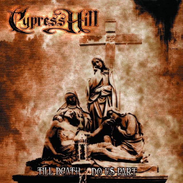 Till Death Do Us Part - Cypress Hill