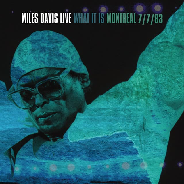 What It Is: Montreal 7/7/83 - Miles Davis