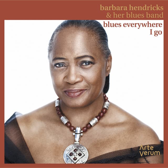 Blues Everywhere I Go - Barbara Hendricks