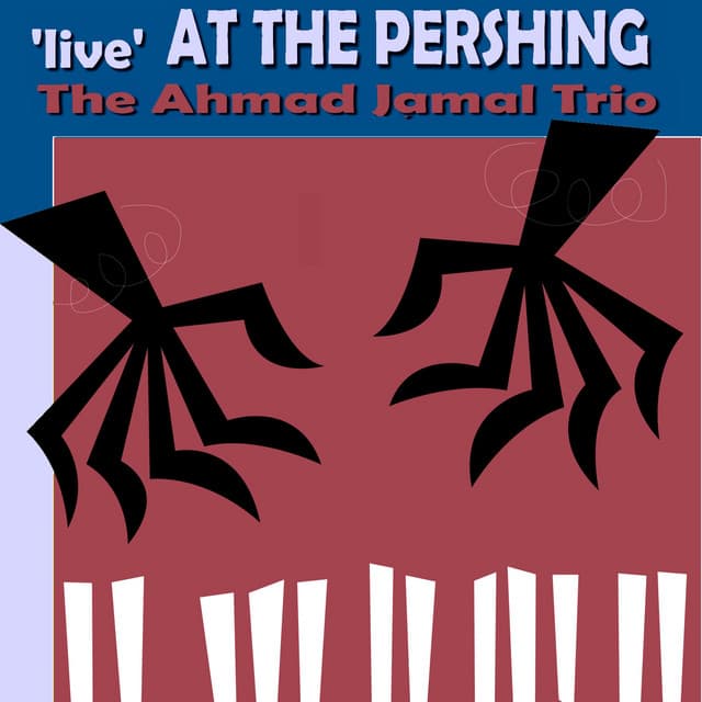 Live at the Pershing - Ahmad Jamal Trio