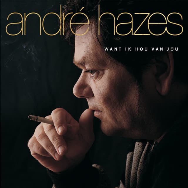 Want Ik Hou Van Jou - Andre Hazes