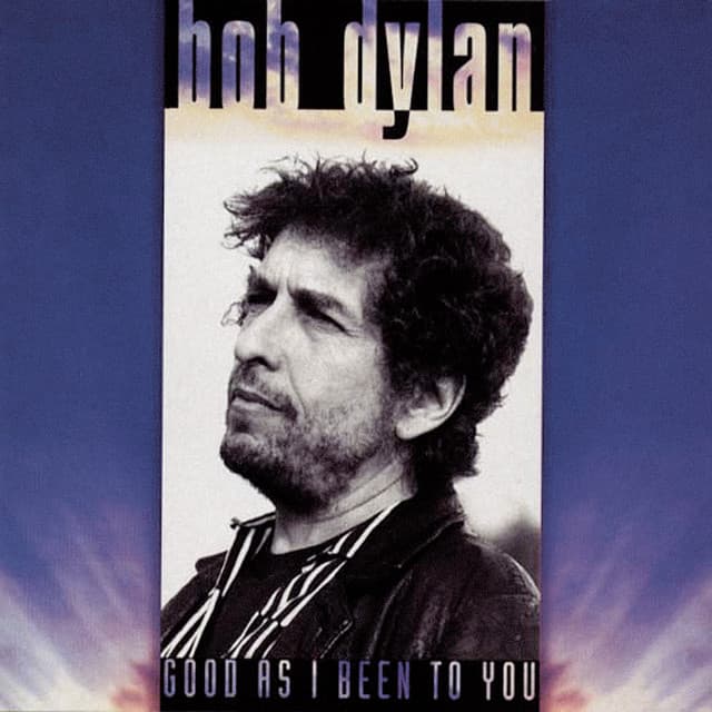 Good As I Been To You - Bob Dylan