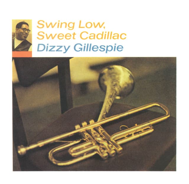 Swing Low, Sweet Cadillac - Dizzy Gillespie