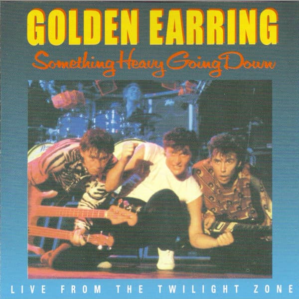 Something Heavy Going Down - Golden Earring
