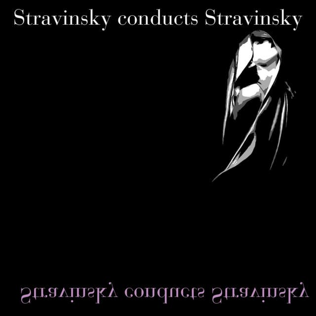 Stravinsky Conducts Stravinsky - Igor Stravinsky