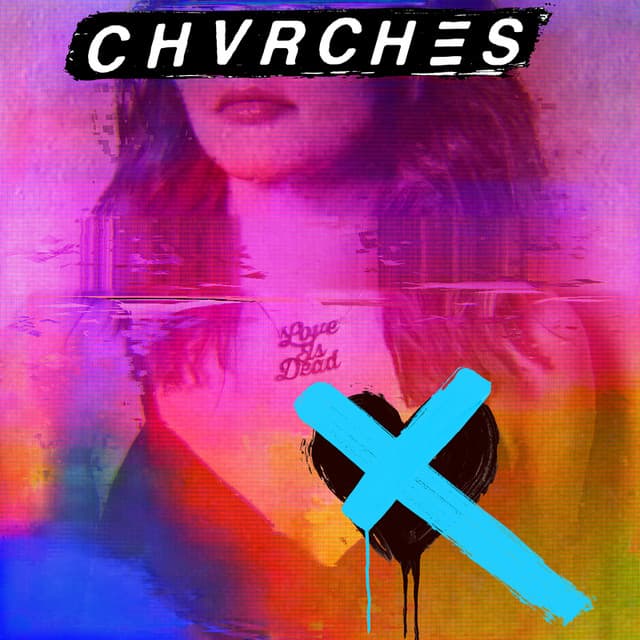 Love Is Dead - CHVRCHES