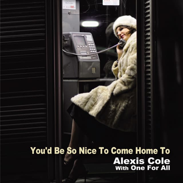 You'd Be So Nice To Come Home To - Alexis Cole