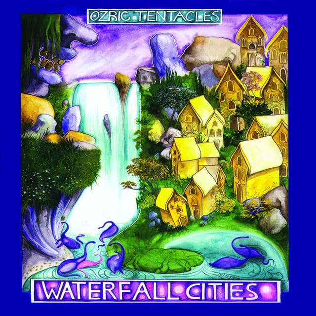 Waterfall Cities - Ozric Tentacles