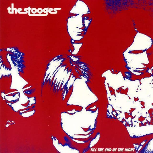 Till the End Of The Night - The Stooges