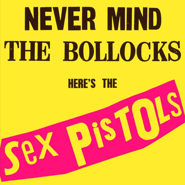 Never Mind The Bollocks, Here’s The Sex Pistols - Sex Pistols