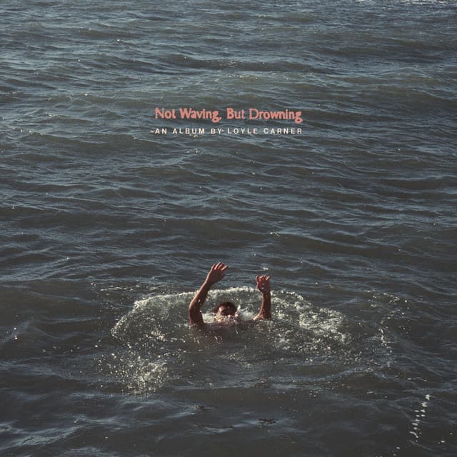 Not Waving, But Drowning - Loyle Carner