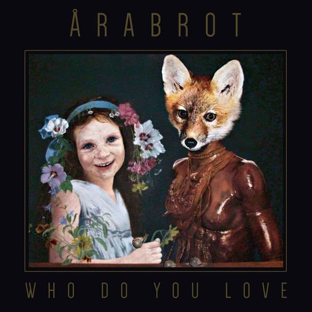 Who Do You Love - Årabrot