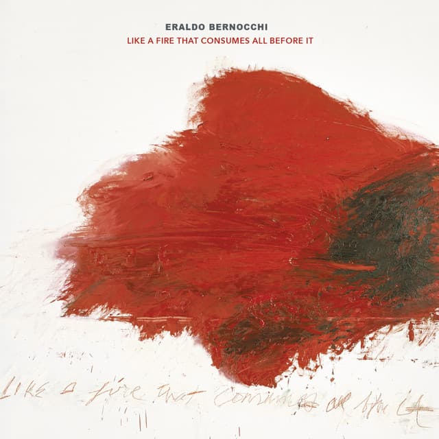 Like a Fire That Consumes All Before It - Eraldo Bernocchi