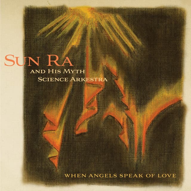 When Angels Speak of Love - Sun Ra