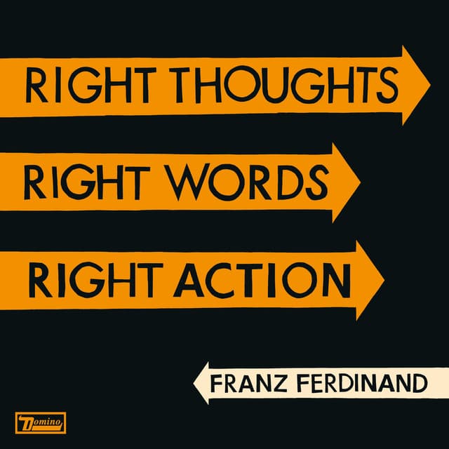 Right Thoughts, Right Words, Right Action - Franz Ferdinand